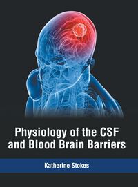 Produktbild: Physiology of the CSF and Blood Brain Barriers