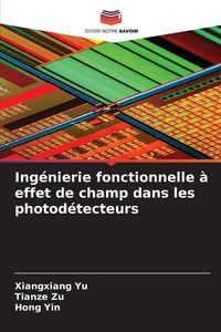 Produktbild: Ing&eacute;nierie fonctionnelle &agrave; effet de champ dans les photod&eacute;tecteurs