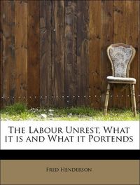 Produktbild: Henderson, F: Labour Unrest, What it is and What it Portends