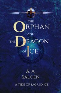 Produktbild: The Orphan and the Dragon of Ice (A Tide of Sacred Ice, #1)