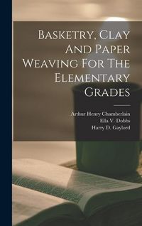 Produktbild: Basketry, Clay And Paper Weaving For The Elementary Grades
