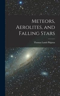 Produktbild: Meteors, Aerolites, and Falling Stars