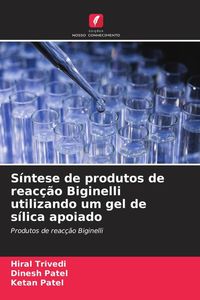 Produktbild: S&iacute;ntese de produtos de reac&ccedil;&atilde;o Biginelli utilizando um gel de s&iacute;lica apoiado