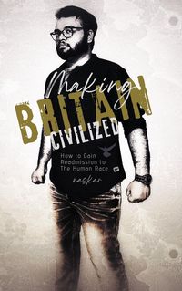 Produktbild: Making Britain Civilized: How to Gain Readmission to The Human Race