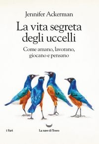 Produktbild: La vita segreta degli uccelli. Come amano, lavorano, giocano e pensano