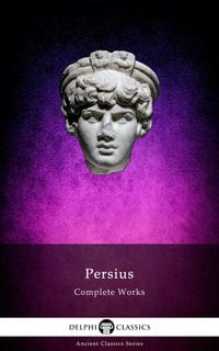 Produktbild: Delphi Complete Works of Persius (Illustrated)