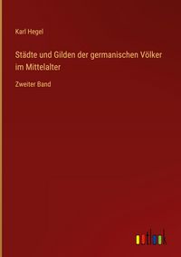 Produktbild: St&auml;dte und Gilden der germanischen V&ouml;lker im Mittelalter