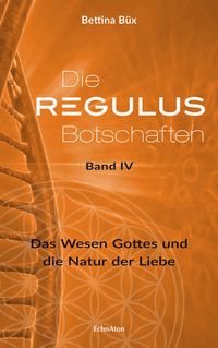 Bild vom Artikel Die Regulus-Botschaften: Band IV vom Autor Bettina Büx
