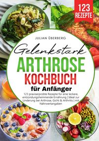 Produktbild: Gelenkstark - Arthrose Kochbuch f&uuml;r Anf&auml;nger