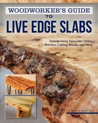 Produktbild: Woodworker's Guide to Live Edge Slabs