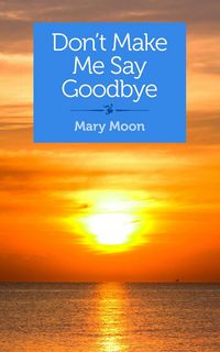 Produktbild: Don't Make Me Say Goodbye