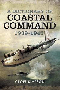 Produktbild: Dictionary of Coastal Command 1939 - 1945