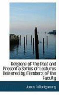 Produktbild: Religions of the Past and Present a Series of Lectures Delivered by Members of the Faculty