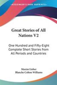 Produktbild: Great Stories of All Nations V2: One Hundred and Fifty-Eight Complete Short Stories from All Periods and Countries