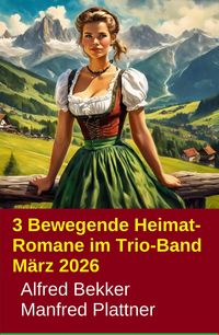 Produktbild: 3 Bewegende Heimat-Romane im Trio-Band M&auml;rz 2026