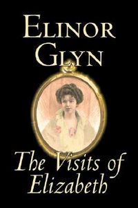 Produktbild: The Visits of Elizabeth by Elinor Glyn, Fiction, Classics, Literary, Erotica