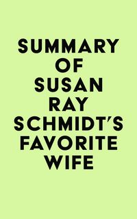 Produktbild: Summary of Susan Ray Schmidt's Favorite Wife