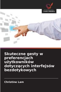Produktbild: Skuteczne gesty w preferencjach u&iquest;ytkownik&oacute;w dotycz&iquest;cych interfejs&oacute;w bezdotykowych