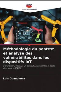 Produktbild: M&eacute;thodologie du pentest et analyse des vuln&eacute;rabilit&eacute;s dans les dispositifs IoT