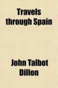 Produktbild: Travels Through Spain; With a View to Illustrate the Natural History and Physical Geography of That Kingdom, in a Series of Letters.