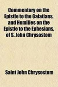 Produktbild: Commentary on the Epistle to the Galatians, and Homilies on the Epistle to the Ephesians, of S. John Chrysostom