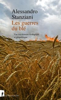 Produktbild: Les guerres du bl&eacute; : une &eacute;co-histoire &eacute;cologique et g&eacute;opolitique