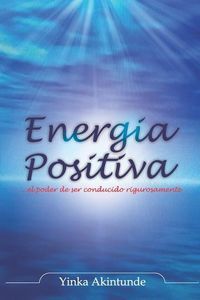 Produktbild: Energia Positiva: ... el poder de ser impulsado con raz&oacute;n