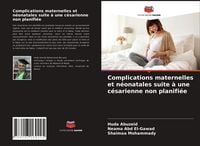 Produktbild: Complications maternelles et n&eacute;onatales suite &agrave; une c&eacute;sarienne non planifi&eacute;e