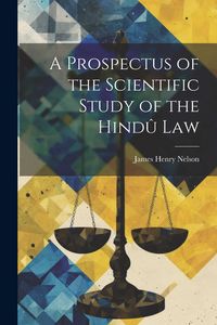 Produktbild: A Prospectus of the Scientific Study of the Hind&ucirc; Law