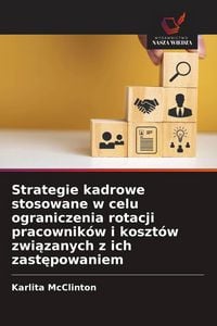 Produktbild: Strategie kadrowe stosowane w celu ograniczenia rotacji pracownik&oacute;w i koszt&oacute;w zwi&iquest;zanych z ich zast&iquest;powaniem