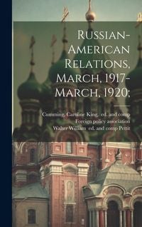 Produktbild: Russian-American Relations, March, 1917-March, 1920;