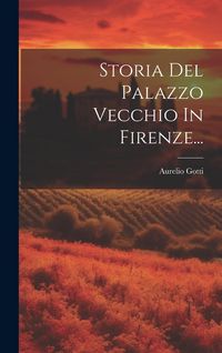 Produktbild: Storia Del Palazzo Vecchio In Firenze...
