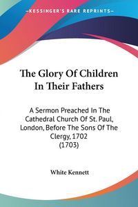Produktbild: The Glory Of Children In Their Fathers