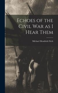 Produktbild: Echoes of the Civil war as I Hear Them