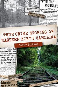 Produktbild: True Crime Stories of Eastern North Carolina