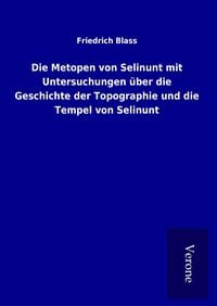 Produktbild: Die Metopen von Selinunt mit Untersuchungen &uuml;ber die Geschichte der Topographie und die Tempel von Selinunt