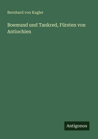 Produktbild: Boemund und Tankred, F&uuml;rsten von Antiochien