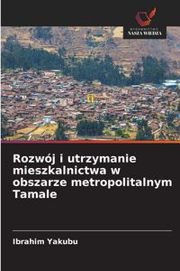 Produktbild: Rozw&oacute;j i utrzymanie mieszkalnictwa w obszarze metropolitalnym Tamale
