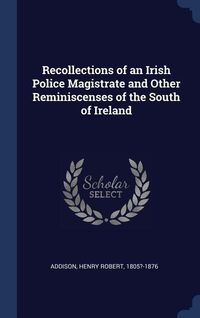 Produktbild: Recollections of an Irish Police Magistrate and Other Reminiscenses of the South of Ireland