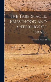 Produktbild: The Tabernacle, Priesthood and Offerings of Israel