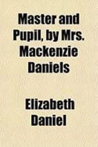 Produktbild: Master and Pupil, by Mrs. MacKenzie Daniels