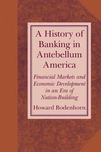 Produktbild: A History of Banking in Antebellum America