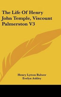 Produktbild: Bulwer, H: Life Of Henry John Temple, Viscount Palmerston V3