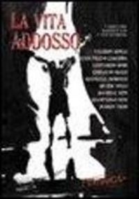 Produktbild: La vita addosso. 9 scrittori raccontano 9 vite estreme