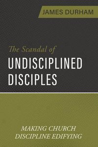Produktbild: The Scandal of Undisciplined Disciples