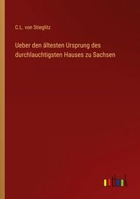 Produktbild: Ueber den &auml;ltesten Ursprung des durchlauchtigsten Hauses zu Sachsen