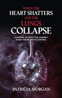 Produktbild: When The Heart Shatters and The Lungs Collapse