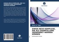 Produktbild: Einige Neue Komplexe, die als Zahnf&uuml;llung Verwendet Werden K&ouml;nnen