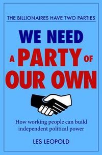 Produktbild: The Billionaires Have Two Parties, We Need a Party of Our Own