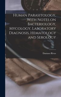 Produktbild: Human Parasitology, With Notes on Bacteriology, Mycology, Laboratory Diagnosis, Hematology and Serology